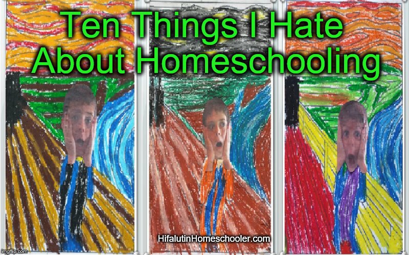 10 things I hate about homeschooling