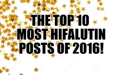 The Top 10 Most Hifalutin Posts of 2016!