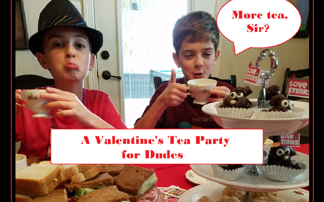 More Tea, Sir? A Valentine’s Tea Party for Dudes