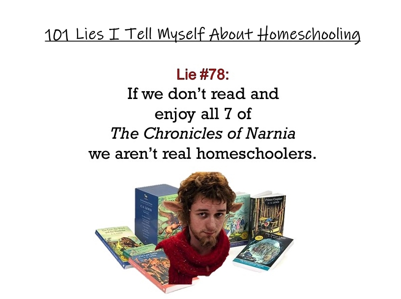 101 Lies I tell Myself about homeschooling narnia