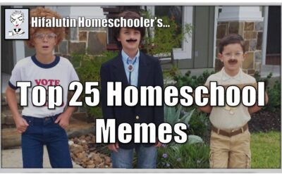 Top 25 Homeschool Memes Hifalutin Homeschool Truth, Humor, and Inspiration