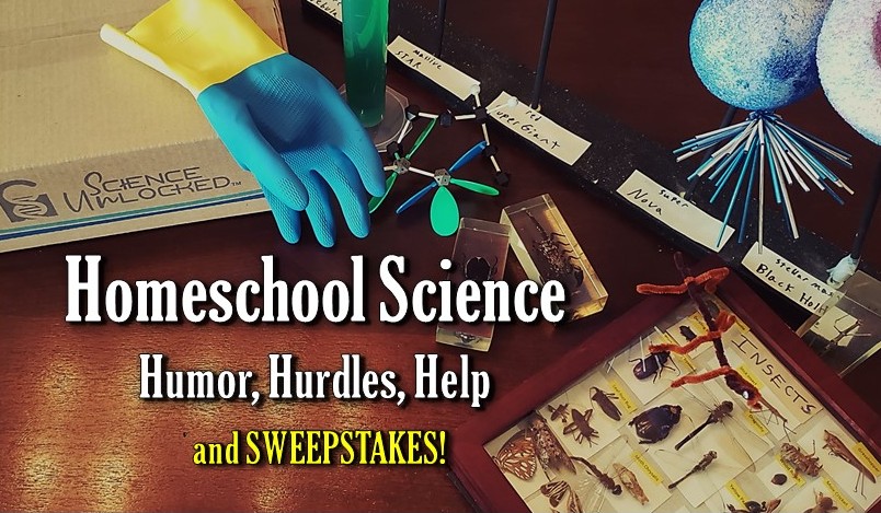 Homeschool Science Humor, Hurdles, Help, and SWEEPSTAKES!